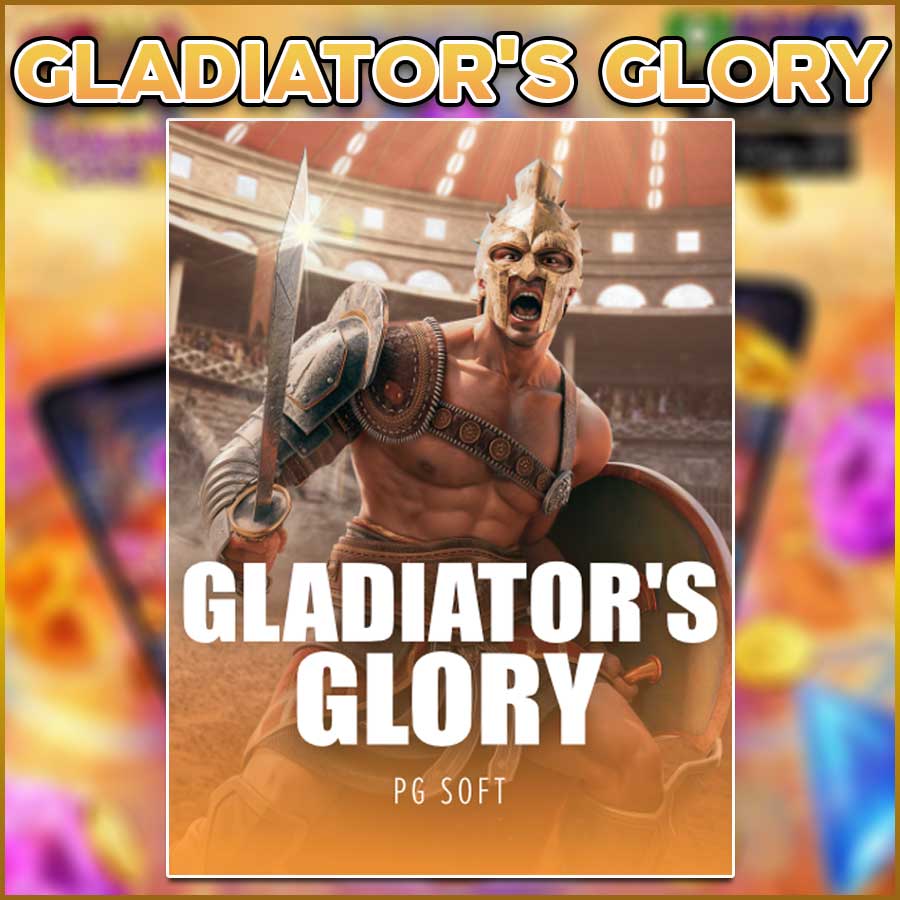 GLADIATOR’S GLORY