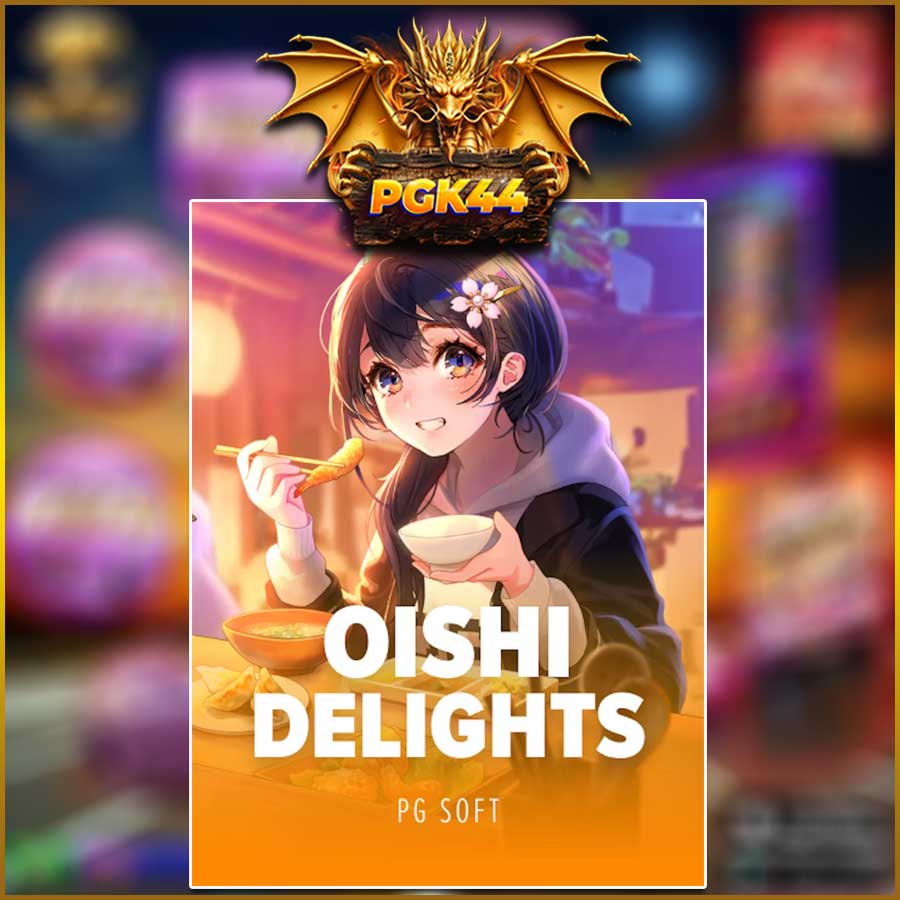 OISHI DELIGHTS